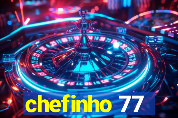 chefinho 77